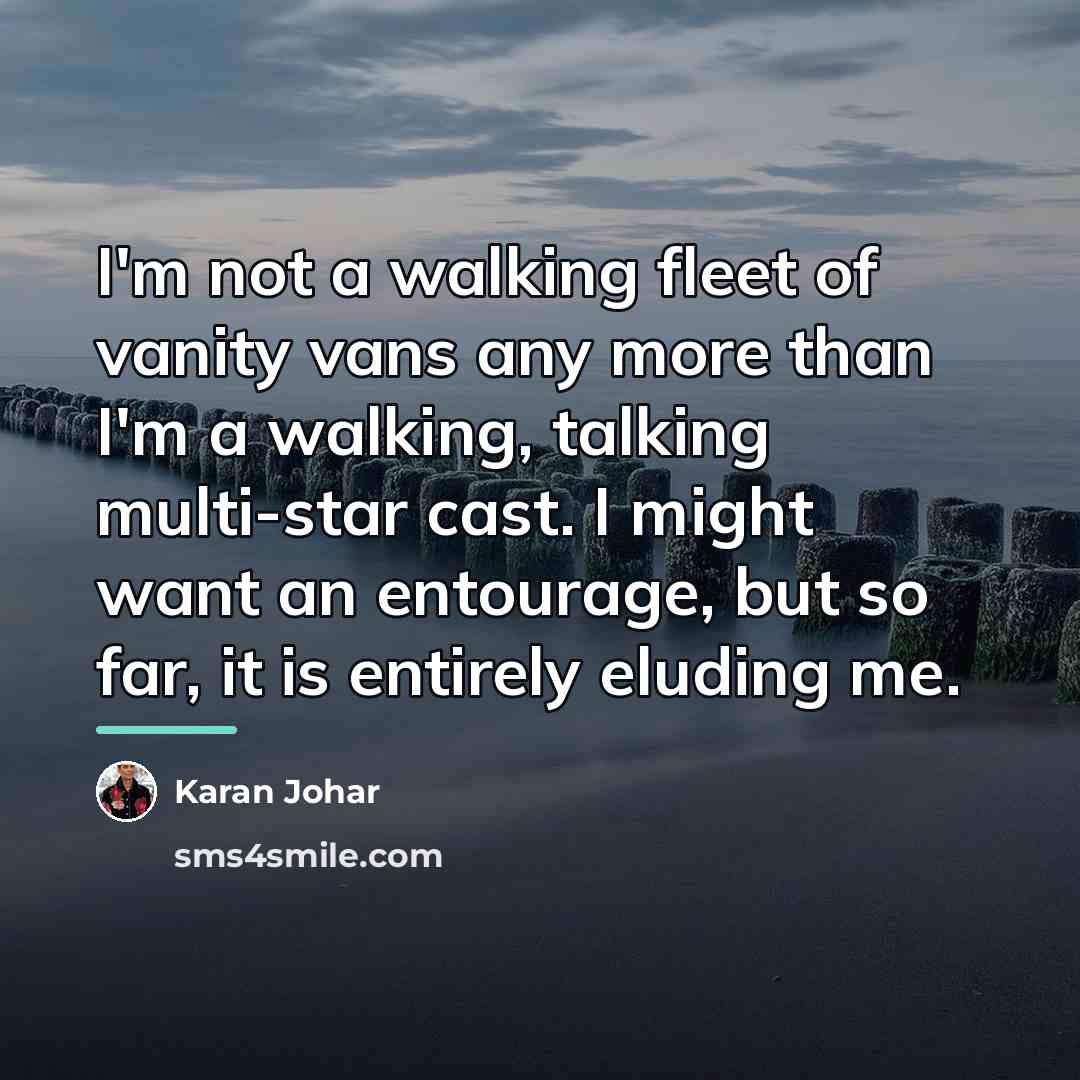 “I'm not a walking fleet of vanity vans any more…” quote by Karan Johar