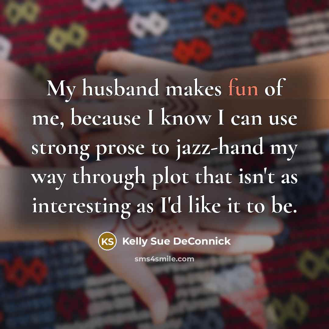 “My husband makes fun of me, because I know I…” quote by Kelly Sue DeConnick
