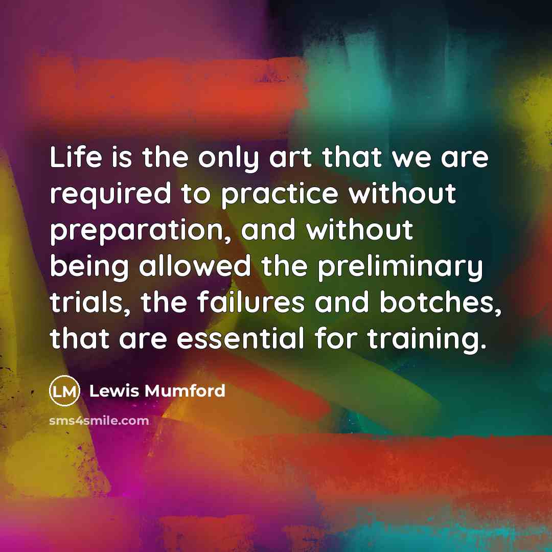 “Life is the only art that we are required to…” quote by Lewis Mumford