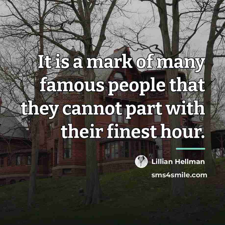 “It is a mark of many famous people that they…” quote by Lillian Hellman