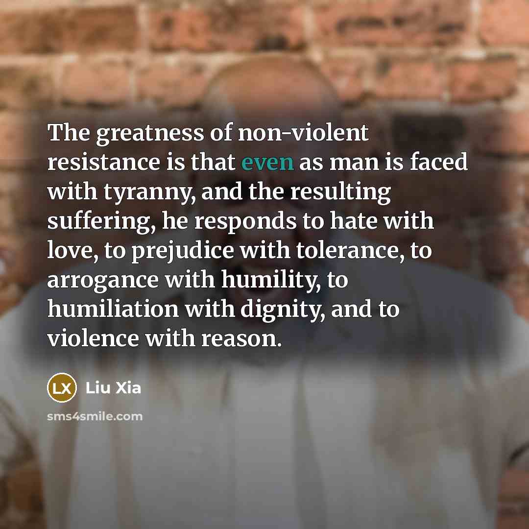 “The greatness of non-violent resistance is that even as man…” quote by Liu Xia