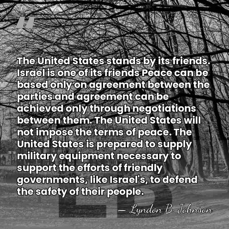 The United States stands by its friends. Israel is one of its&hellip; - Lyndon B. Johnson