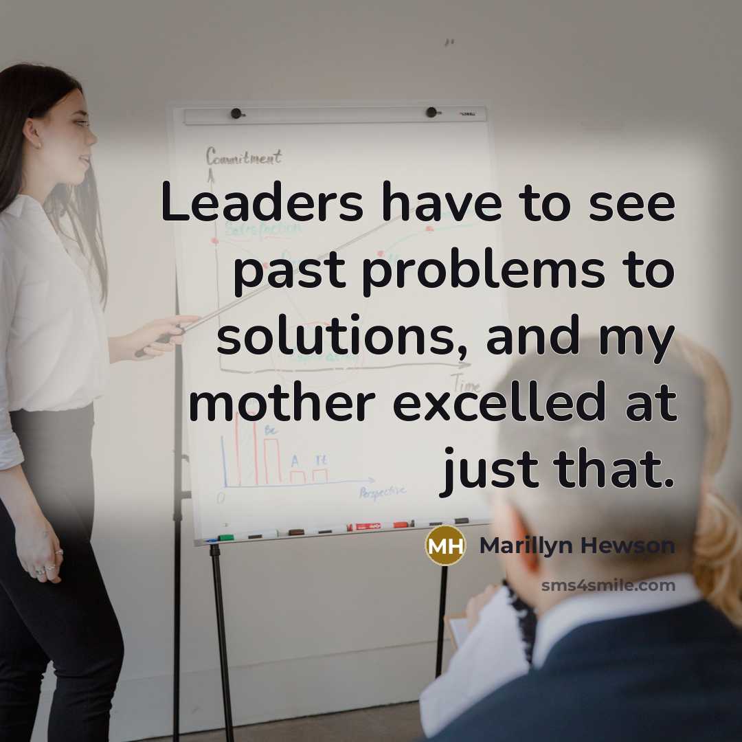 “Leaders have to see past problems to solutions, and my…” quote by Marillyn Hewson