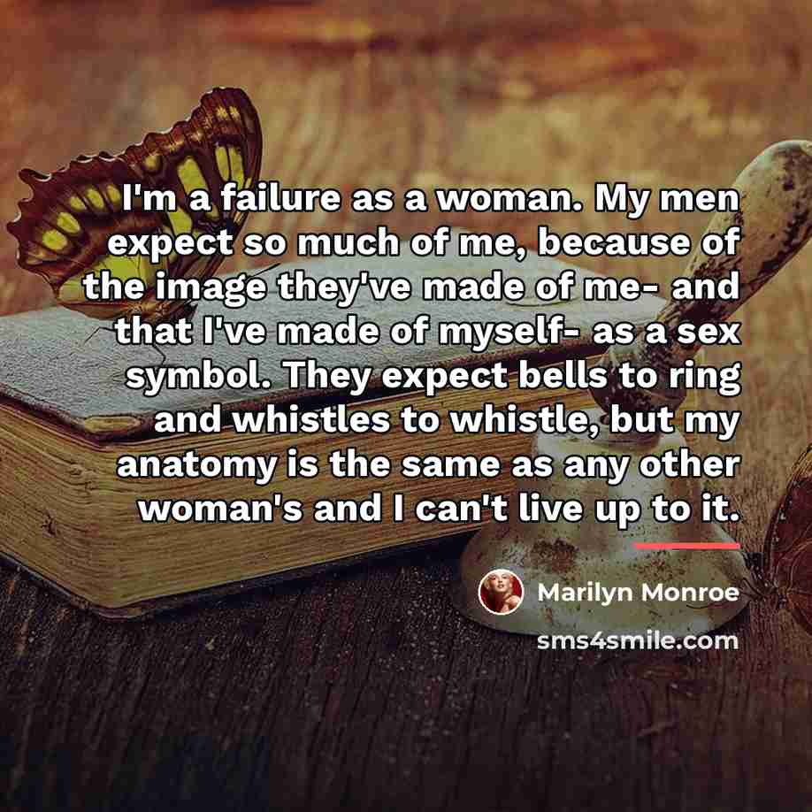 “I'm a failure as a woman. My men expect so…” quote by Marilyn Monroe