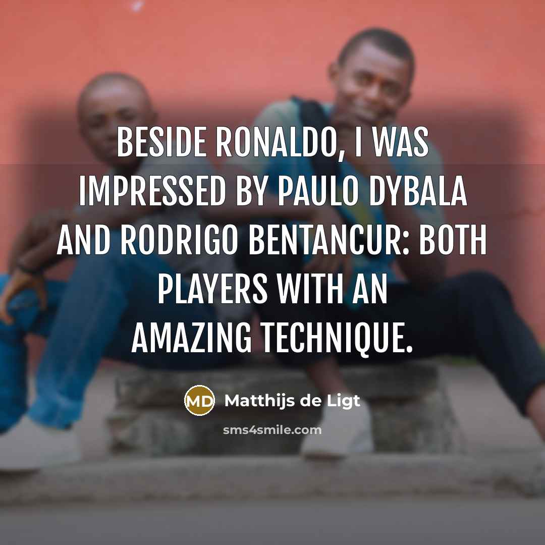 “Beside Ronaldo, I was impressed by Paulo Dybala and Rodrigo…” quote by Matthijs de Ligt