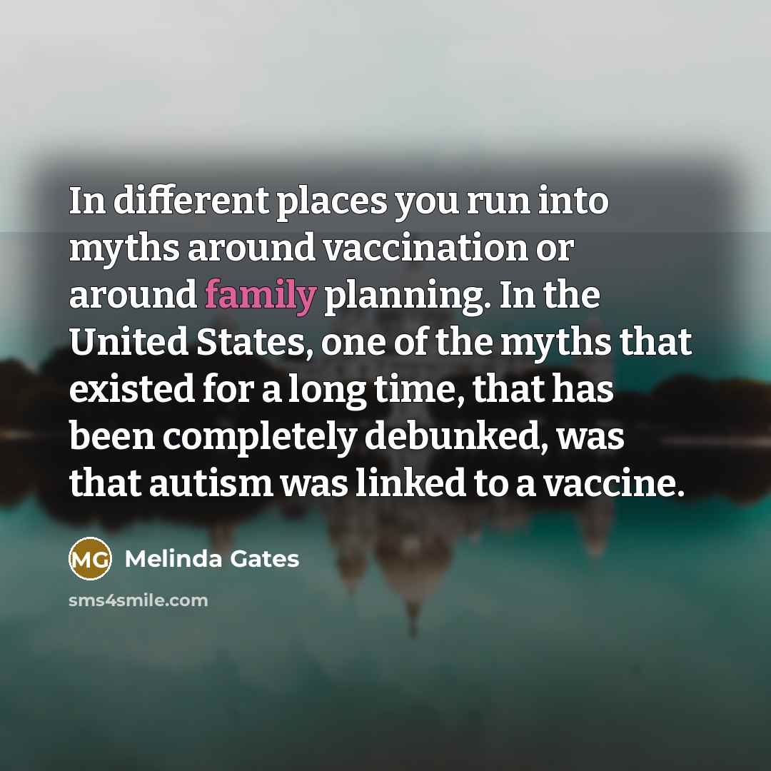 “In different places you run into myths around vaccination or…” quote by Melinda Gates
