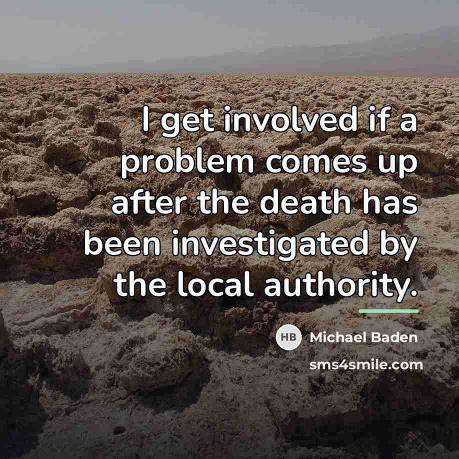 “I get involved if a problem comes up after the…” quote by Michael Baden