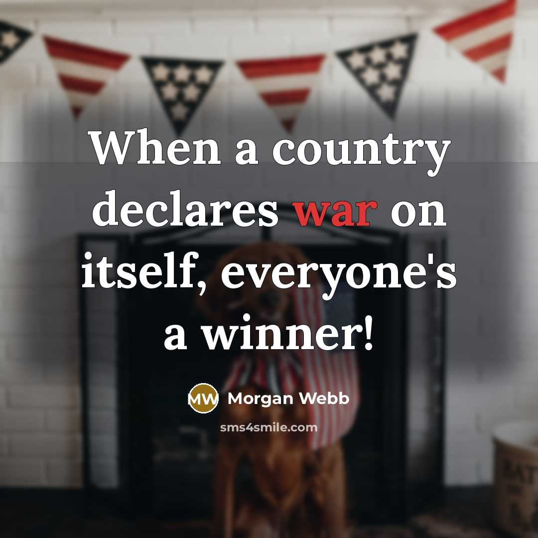 “When a country declares war on itself, everyone's a winner!…” quote by Morgan Webb