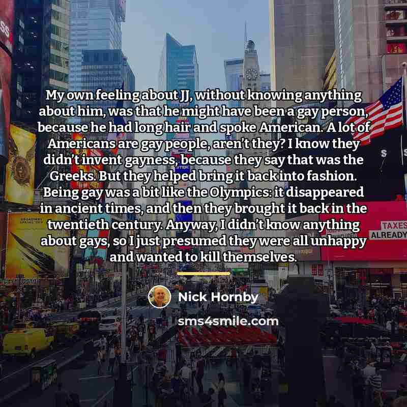 “My own feeling about JJ, without knowing anything about him,…” quote by Nick Hornby