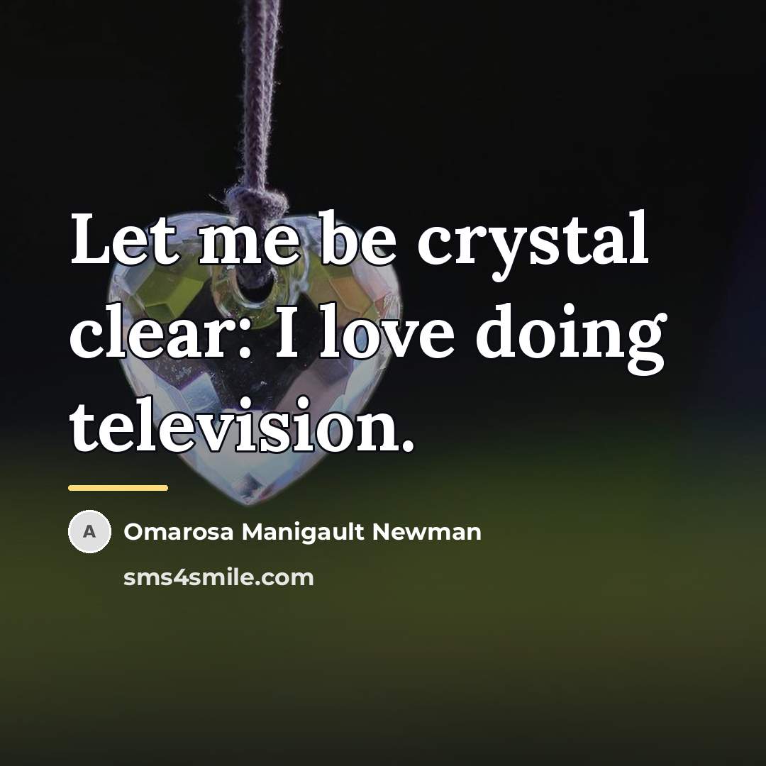 “Let me be crystal clear: I love doing television.…” quote by Omarosa Manigault Newman