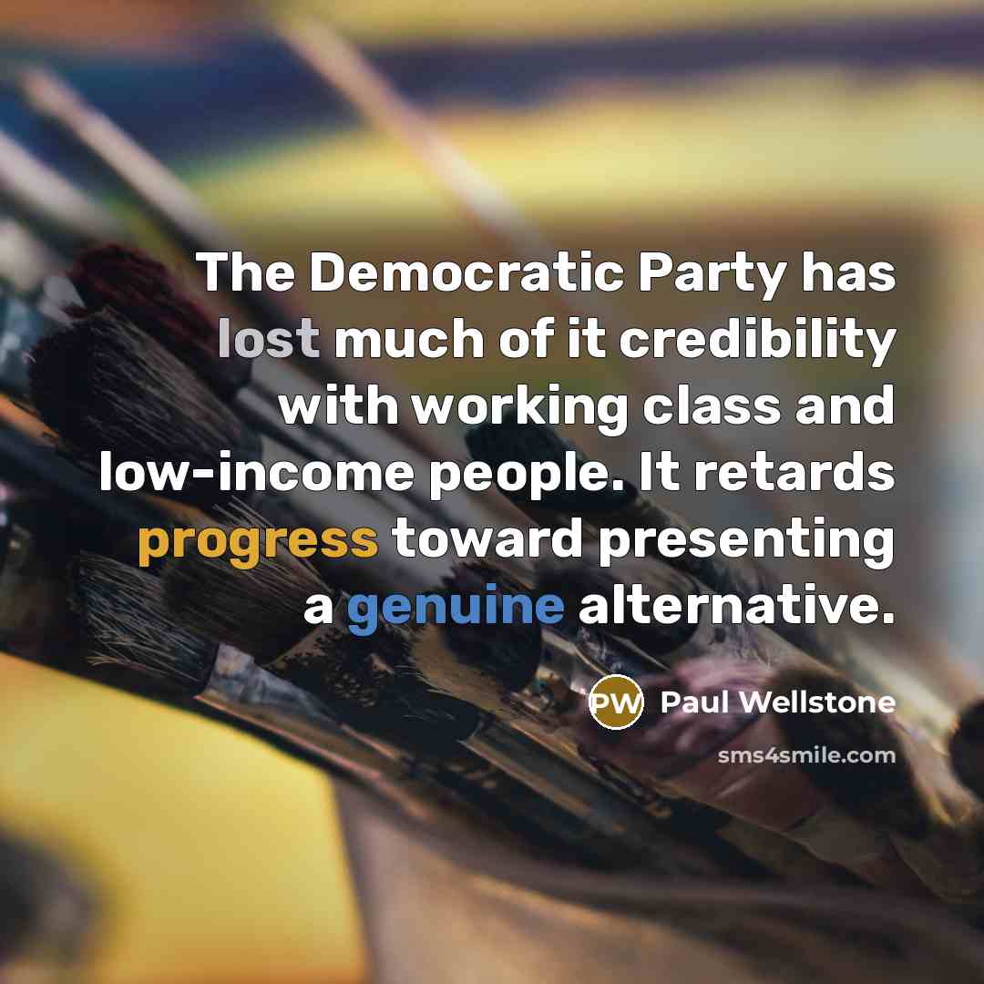 “The Democratic Party has lost much of it credibility with…” quote by Paul Wellstone