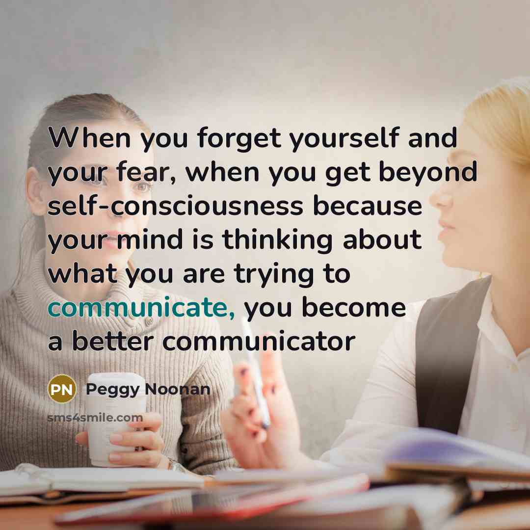 “When you forget yourself and your fear, when you get…” quote by Peggy Noonan