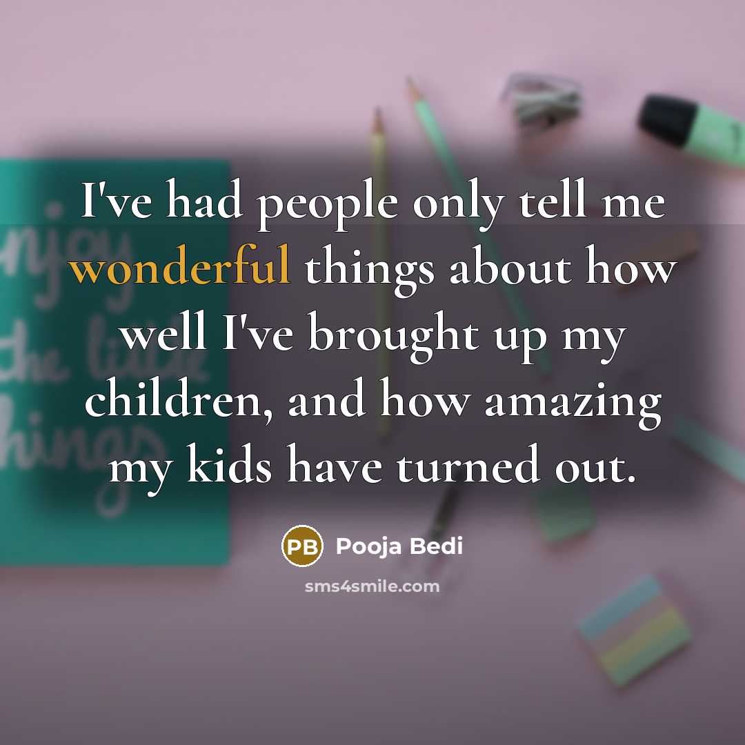 “I've had people only tell me wonderful things about how…” quote by Pooja Bedi