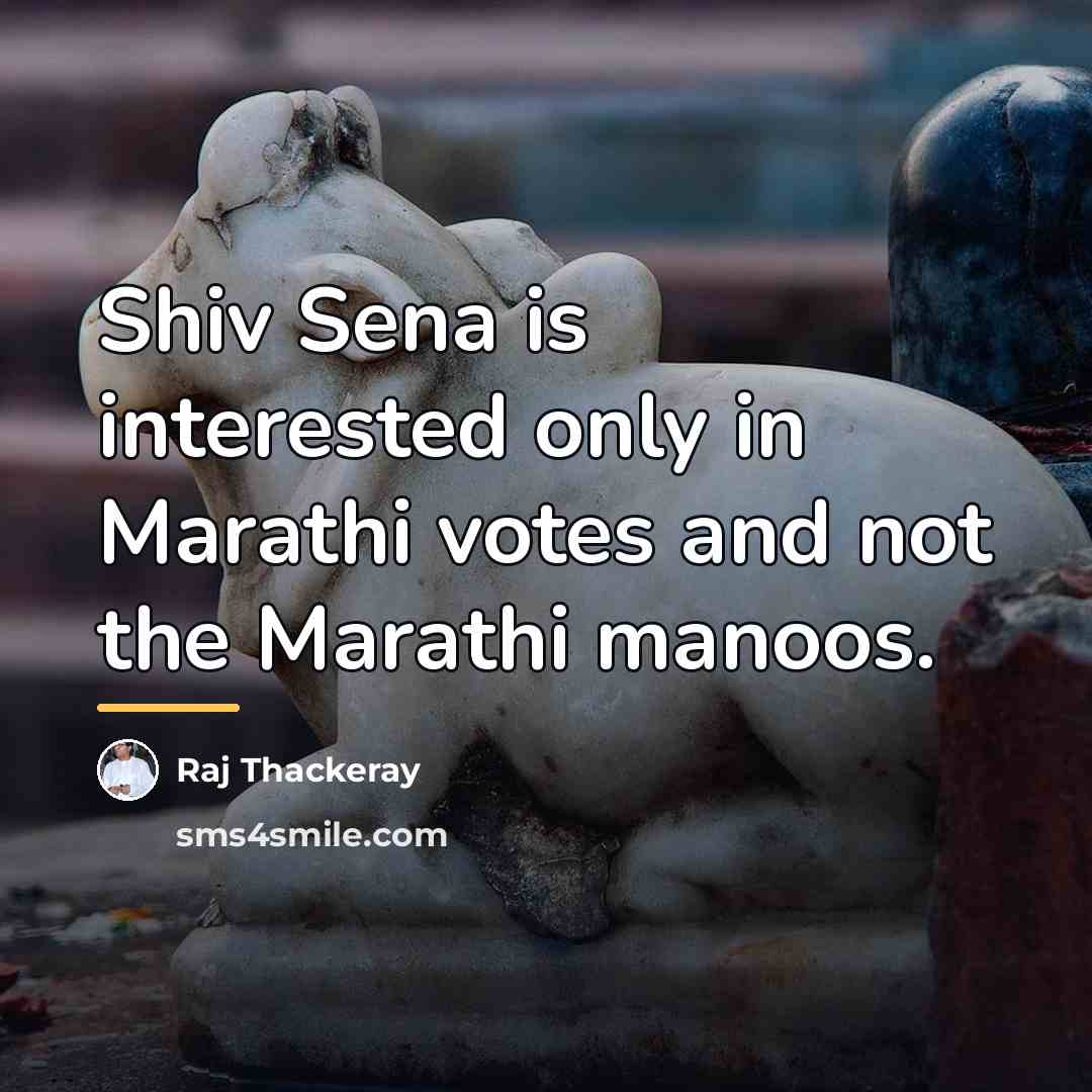 “Shiv Sena is interested only in Marathi votes and not…” quote by Raj Thackeray