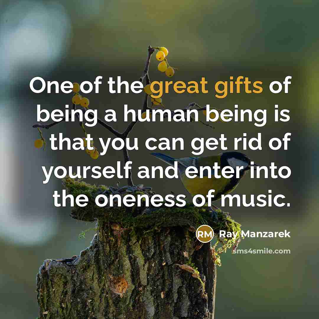 “One of the great gifts of being a human being…” quote by Ray Manzarek