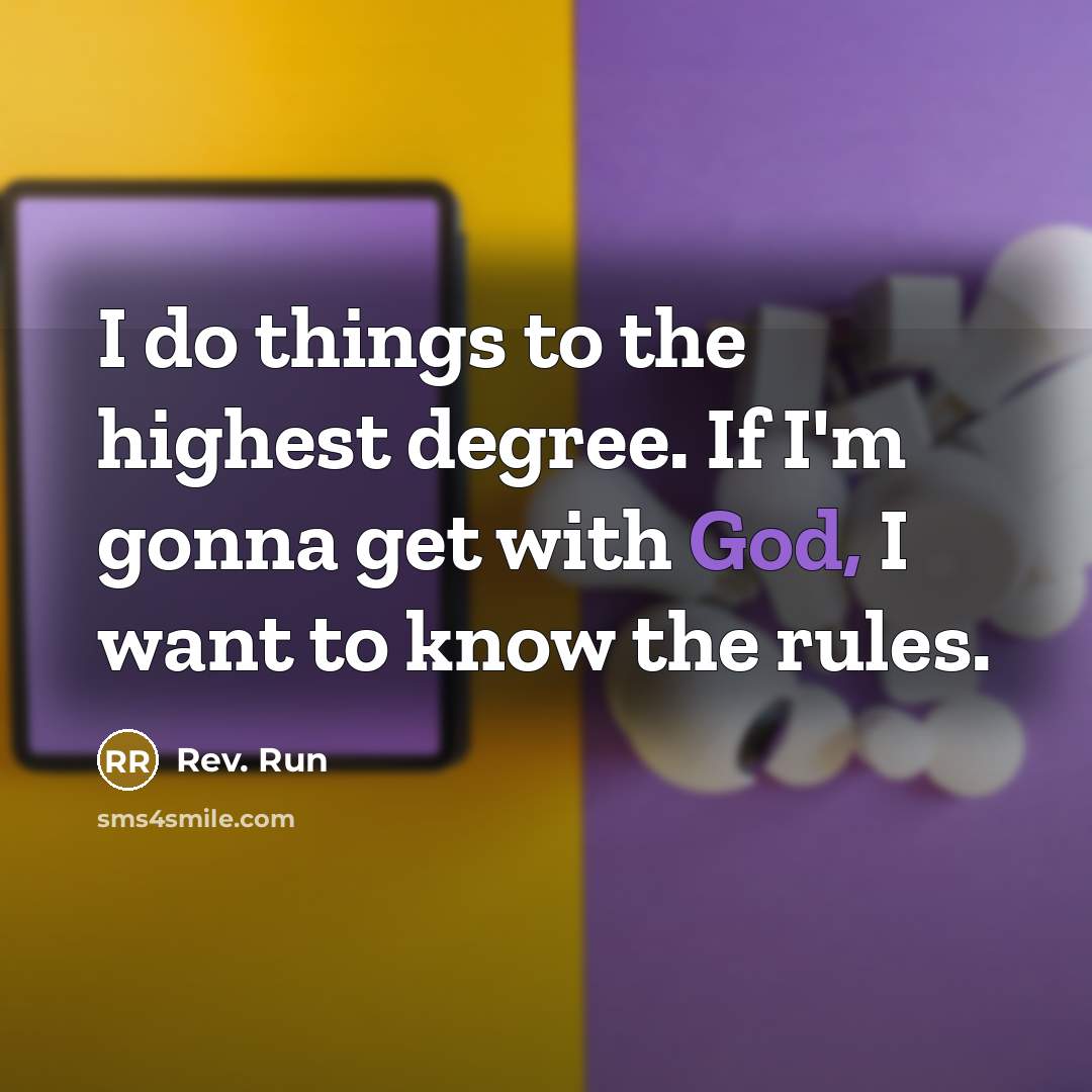 “I do things to the highest degree. If I'm gonna…” quote by Rev. Run