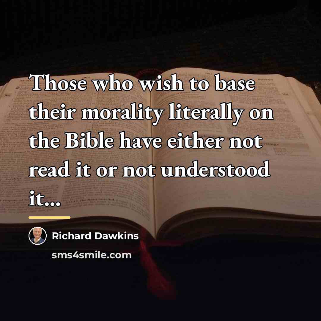 “Those who wish to base their morality literally on the…” quote by Richard Dawkins