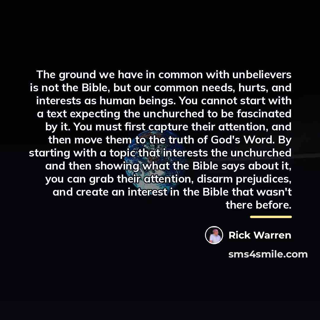 “The ground we have in common with unbelievers is not…” quote by Rick Warren