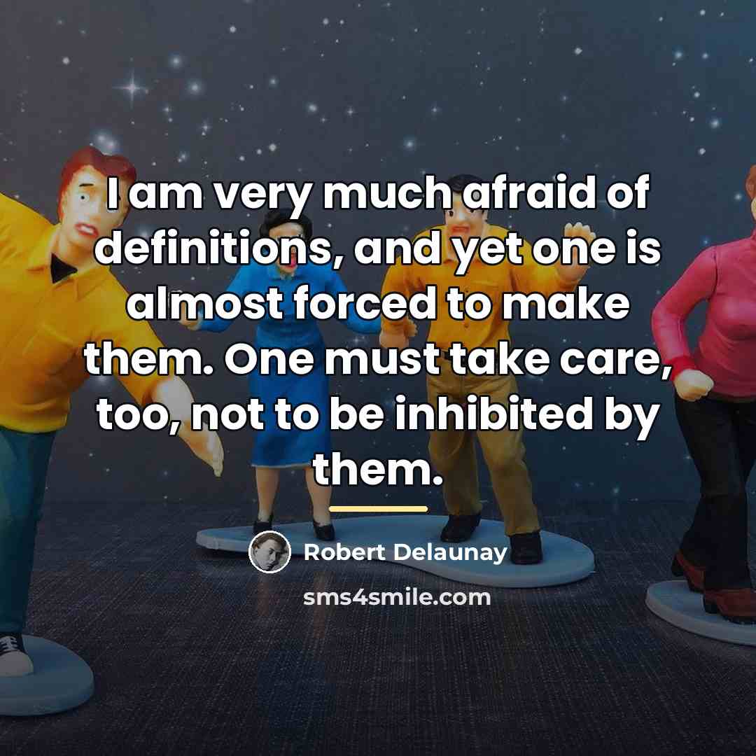 “I am very much afraid of definitions, and yet one…” quote by Robert Delaunay