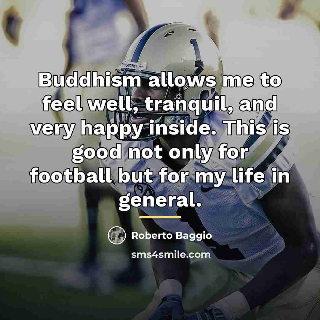 “Buddhism allows me to feel well, tranquil, and very happy…” quote by Roberto Baggio