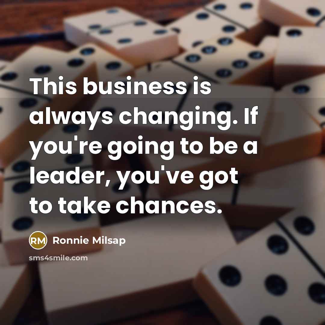 “This business is always changing. If you're going to be…” quote by Ronnie Milsap