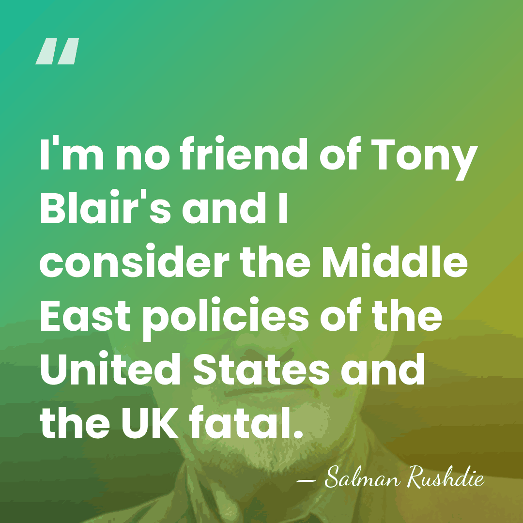 I'm no friend of Tony Blair's and I consider the Middle East&hellip; - Salman Rushdie