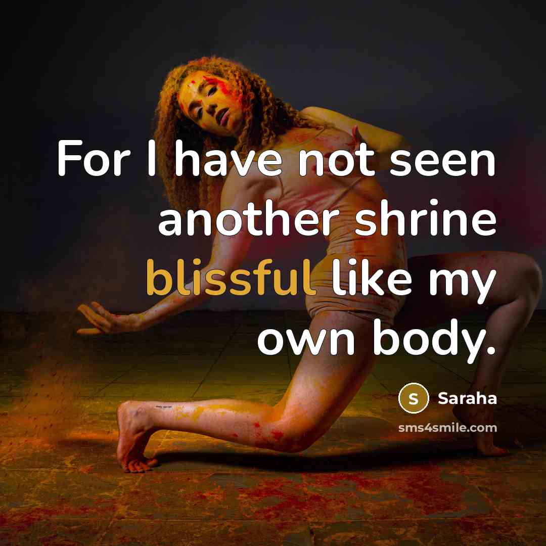 “For I have not seen another shrine blissful like my own body.” quote by Saraha