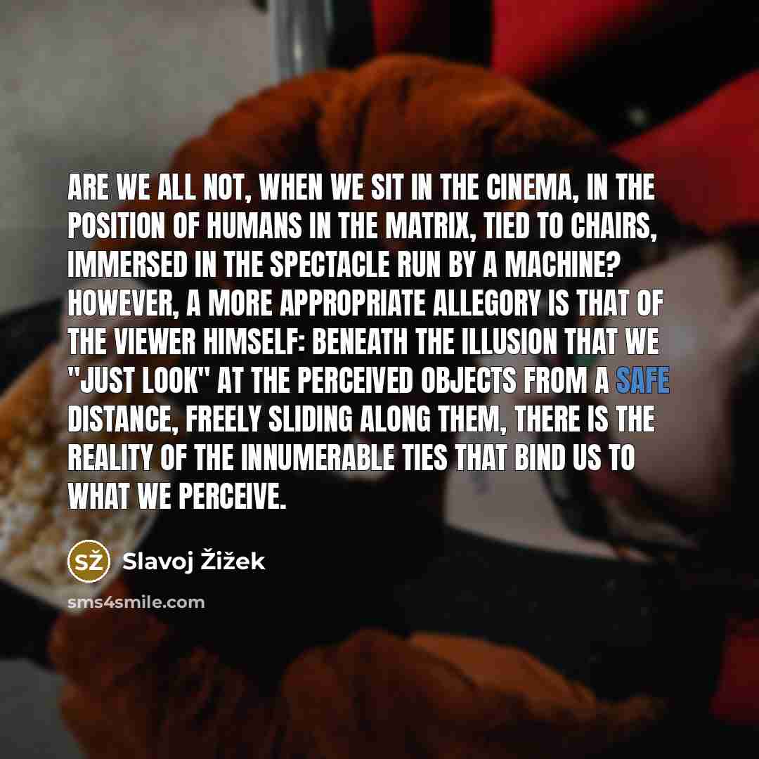 “Are we all not, when we sit in the cinema,…” quote by Slavoj Žižek