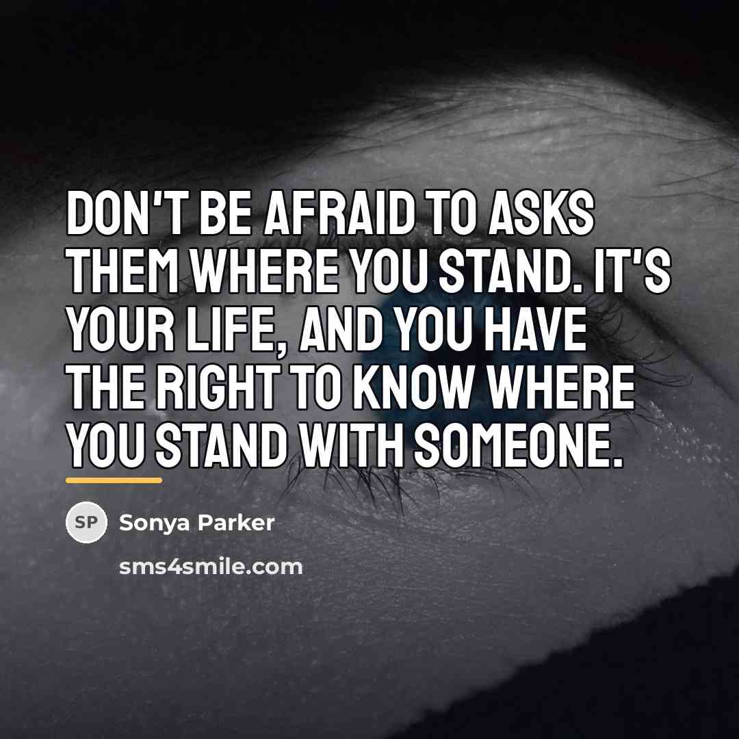 “Don't be afraid to asks them where you stand. It's…” quote by Sonya Parker