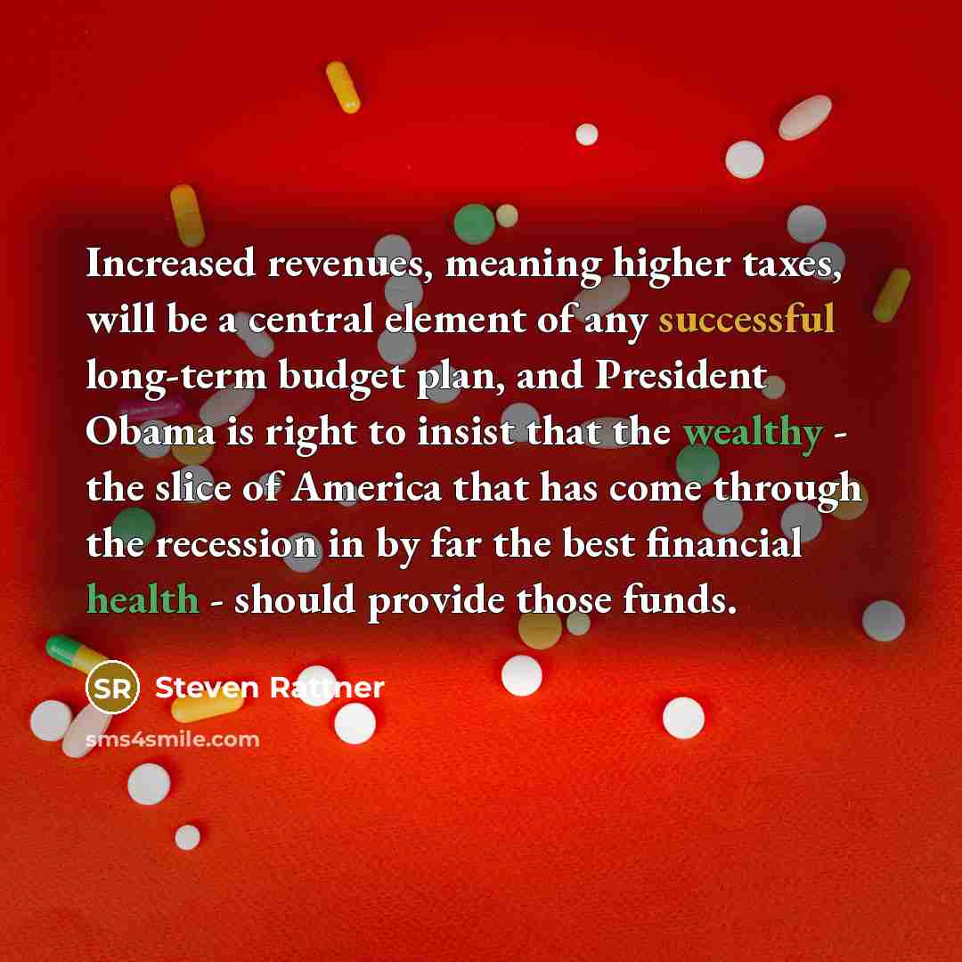 “Increased revenues, meaning higher taxes, will be a central element…” quote by Steven Rattner