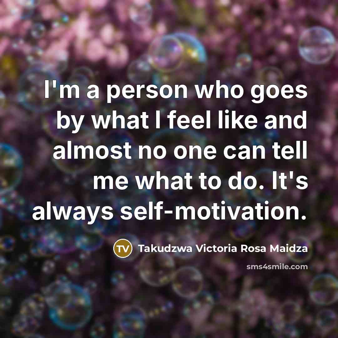 “I'm a person who goes by what I feel like…” quote by Takudzwa Victoria Rosa Maidza