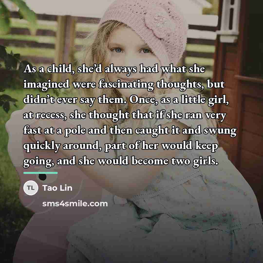 “As a child, she’d always had what she imagined were…” quote by Tao Lin