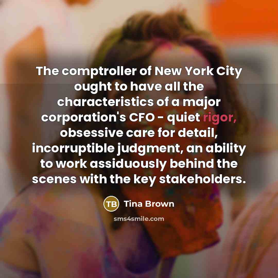 “The comptroller of New York City ought to have all…” quote by Tina Brown