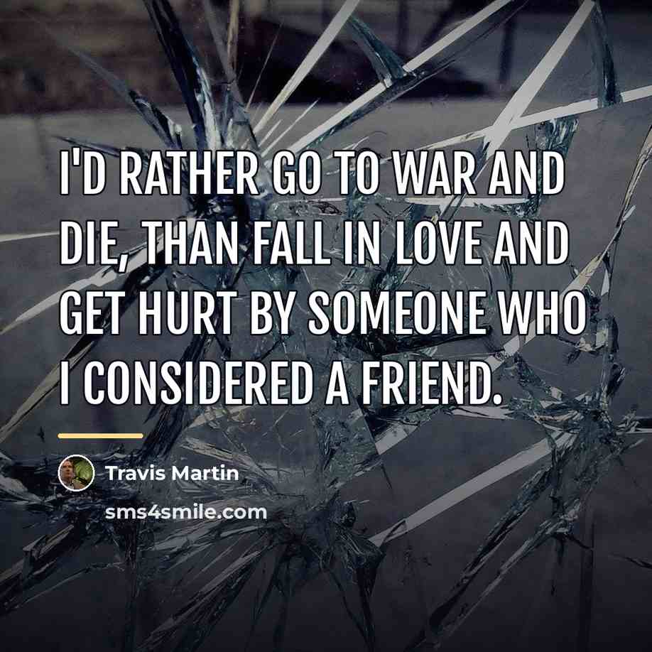 “I'd rather go to war and die, than fall in…” quote by Travis Martin