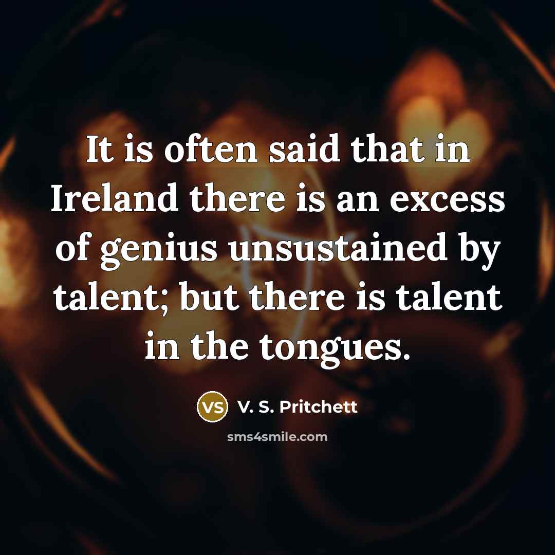 “It is often said that in Ireland there is an…” quote by V. S. Pritchett