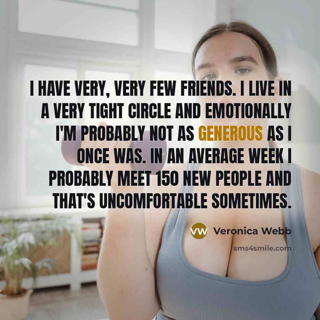 “I have very, very few friends. I live in a…” quote by Veronica Webb
