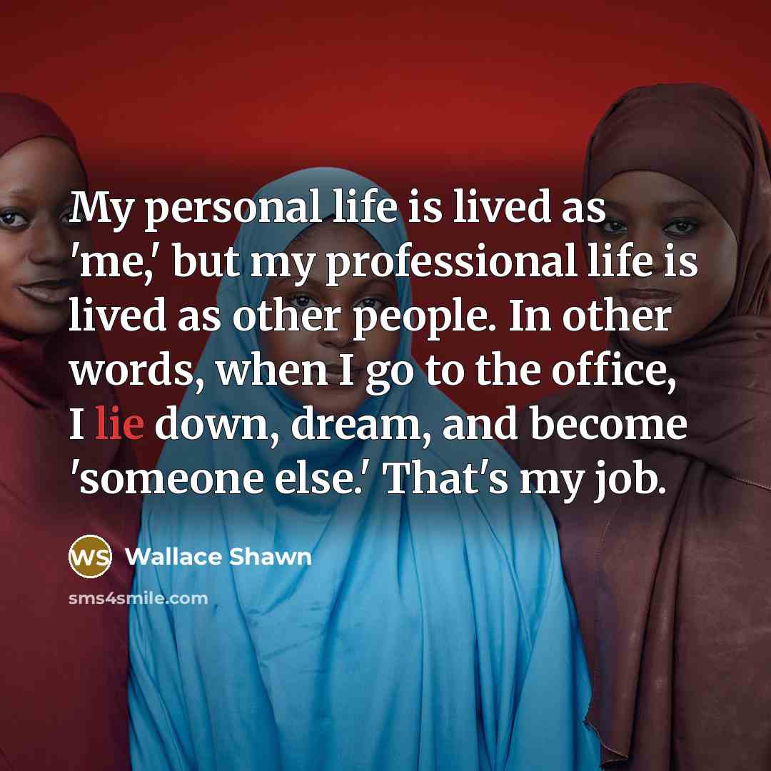 “My personal life is lived as 'me,' but my professional…” quote by Wallace Shawn