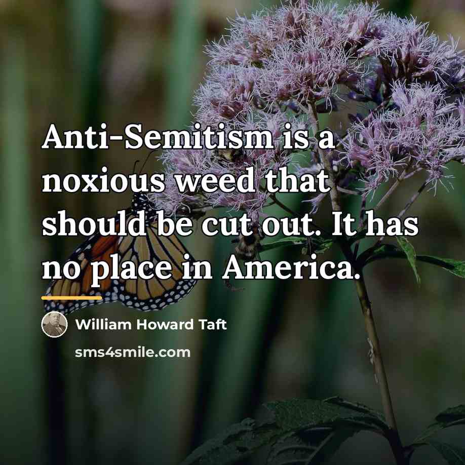 “Anti-Semitism is a noxious weed that should be cut out.…” quote by William Howard Taft