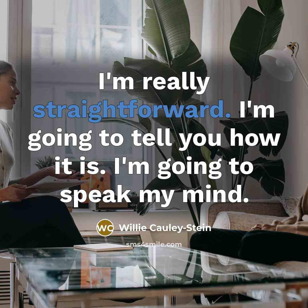 “I'm really straightforward. I'm going to tell you how it…” quote by Willie Cauley-Stein