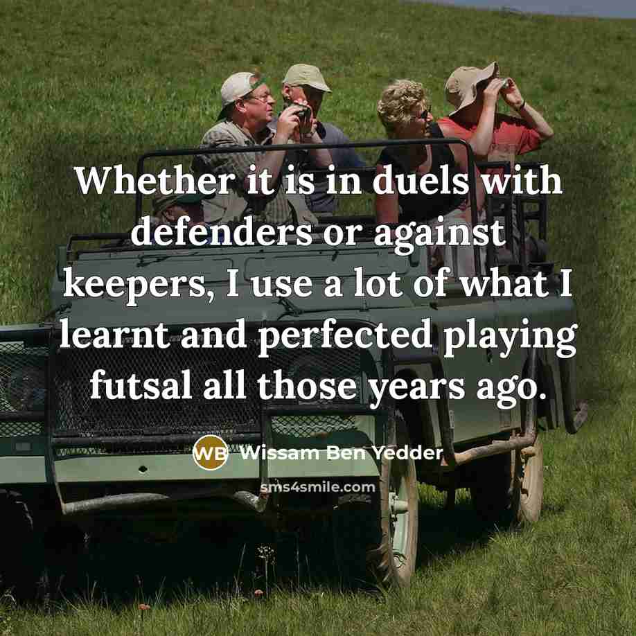 “Whether it is in duels with defenders or against keepers,…” quote by Wissam Ben Yedder