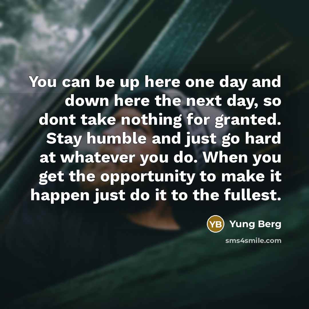 “You can be up here one day and down here…” quote by Yung Berg