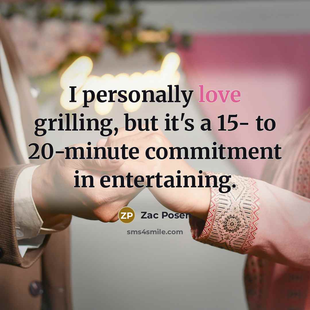 “I personally love grilling, but it's a 15- to 20-minute…” quote by Zac Posen