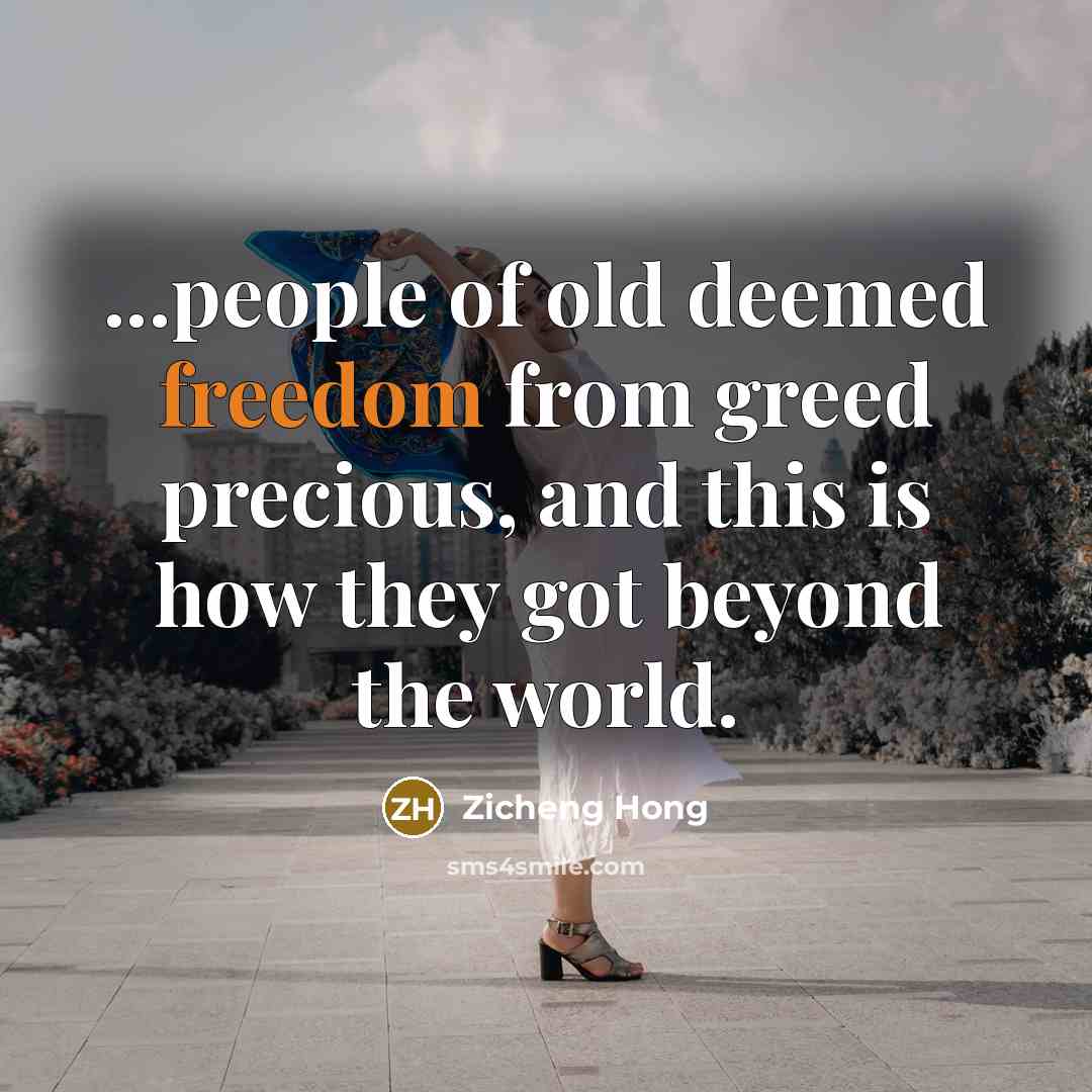 “...people of old deemed freedom from greed precious, and this…” quote by Zicheng Hong