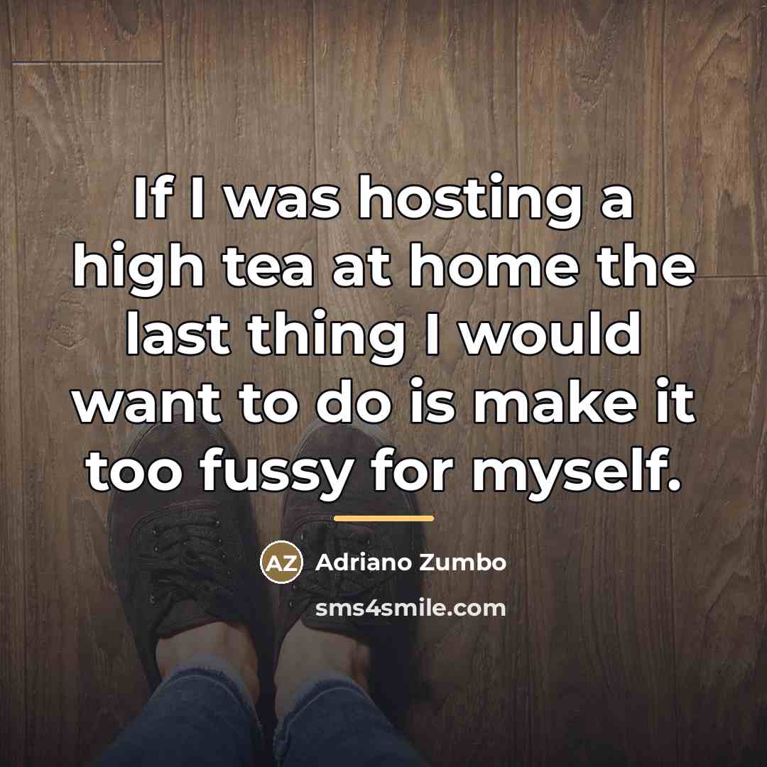 “If I was hosting a high tea at home the…” quote by Adriano Zumbo
