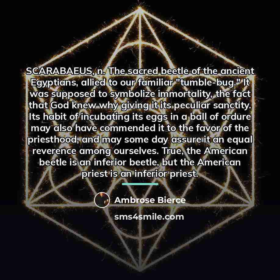 “SCARABAEUS, n. The sacred beetle of the ancient Egyptians, allied…” quote by Ambrose Bierce