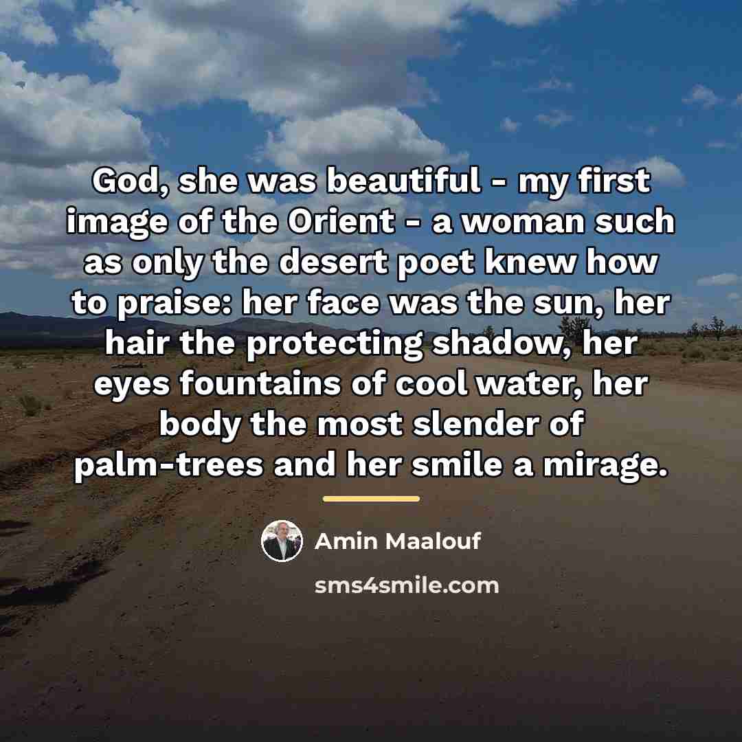 “God, she was beautiful - my first image of the…” quote by Amin Maalouf