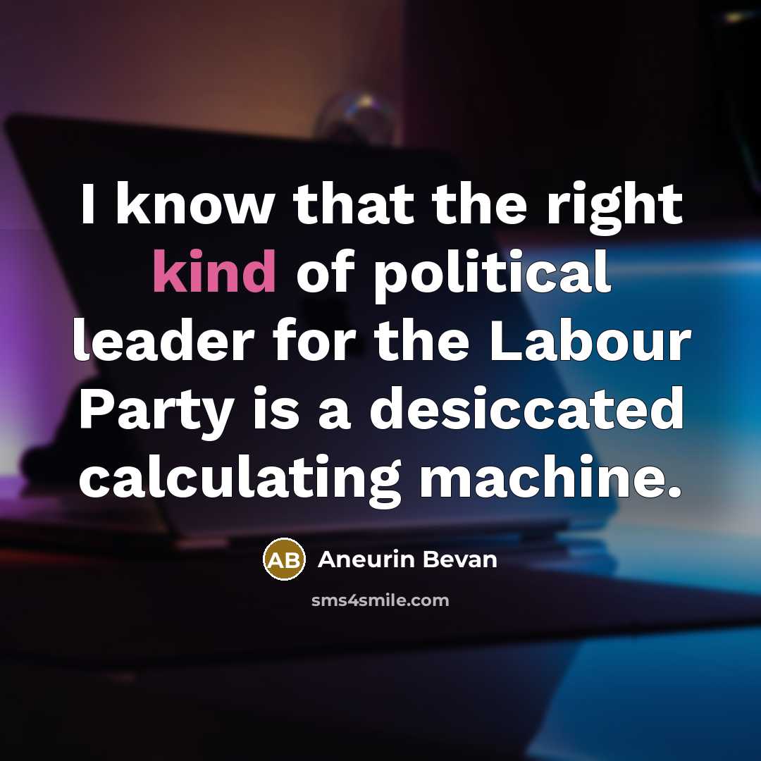 “I know that the right kind of political leader for…” quote by Aneurin Bevan
