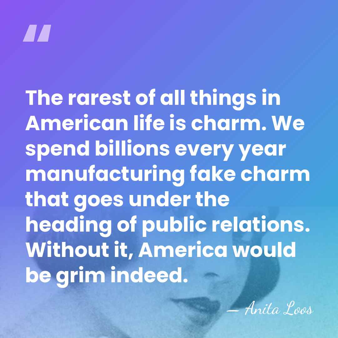 The rarest of all things in American life is charm. We spend&hellip; - Anita Loos