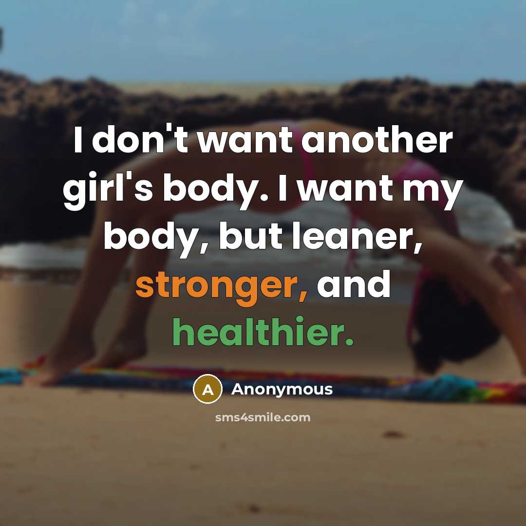 “I don't want another girl's body. I want my body,…” quote by Anonymous