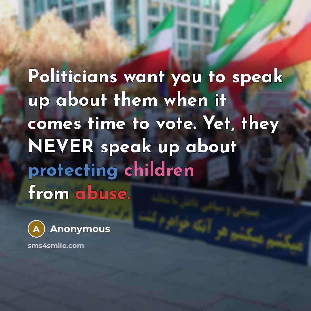 “Politicians want you to speak up about them when it…” quote by Anonymous